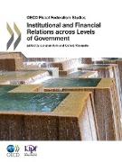 OECD Fiscal Federalism Studies Institutional and Financial Relations Across Levels of Government