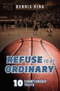 Refuse to Be Ordinary