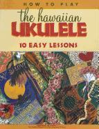 How to Play the Hawaiian Ukulele: 10 Easy Lessons