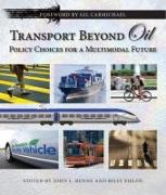 Transport Beyond Oil: Policy Choices for a Multimodal Future