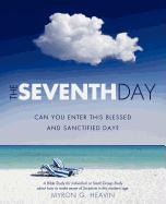 The Seventh Day Can You Enter This Blessed and Sanctified Day?