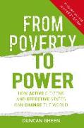 From Poverty to Power: How Active Citizens and Effective States Can Change the World