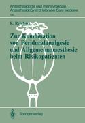 Zur Kombination von Periduralanalgesie und Allgemeinanaesthesie beim Risikopatienten