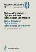 Digitales Fernsehen ¿ Digitaler Hörfunk Technologien von morgen / Digital Television ¿ Digital Radio Technologies of Tomorrow