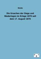 Die Ursachen der Siege und Niederlagen im Kriege 1870 seit dem 17. August 1870