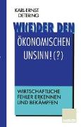 Wi(e)der den ökonomischen Unsinn!(?)