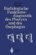 Radiologische Funktionsdiagnostik des Pharynx und des Ösophagus