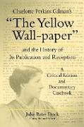 Charlotte Perkins Gilman's "The Yellow Wall-paper" and the History of Its Publication and Reception
