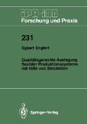 Qualitätsgerechte Auslegung flexibler Produktionssysteme mit Hilfe von Simulation