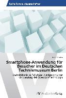 Smartphone-Anwendung für Besucher im Deutschen Technikmuseum Berlin