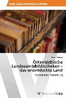 Österreichische Landesamtsbibliotheken ¿ das unentdeckte Land