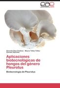 Aplicaciones biotecnológicas de hongos del género Pleurotus