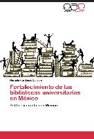 Fortalecimiento de las bibliotecas universitarias en México