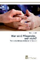 Wer wird Pflegender, wer nicht?