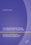 La audiodescripción fílmica y el aspecto de la neutralidad: Un análisis comparativo entre la audiodescripción en inglés y alemán de la película Slumdog Millionaire