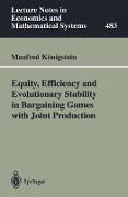 Equity, Efficiency and Evolutionary Stability in Bargaining Games with Joint Production