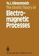 The Kinetic Theory of Electromagnetic Processes