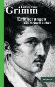 Ludwig Emil Grimm - Erinnerungen aus meinem Leben. Herausgegeben und ergänzt von Adolf Stoll