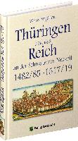 Thüringen im Mittelalter 5. Thüringen und das Reich an der Schwelle zur Neuzeit 1482/85 - 1517/19