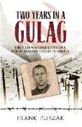 Two Years in a Gulag: The True Wartime Story of a Polish Peasant Exiled to Siberia