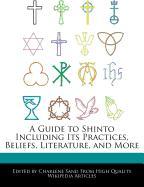 A Guide to Shinto Including Its Practices, Beliefs, Literature, and More