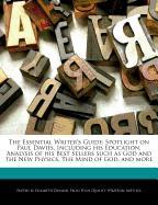 The Essential Writer's Guide: Spotlight on Paul Davies, Including His Education, Analysis of His Best Sellers Such as God and the New Physics, the M