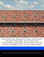 The Essential Writer's Guide: Spotlight on Kevin Brooks, Including His Education, Analysis of His Best Sellers Such as Martyn Pig, Lucas, and More