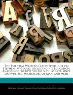 The Essential Writer's Guide: Spotlight on Stephen Jay Gould, Including His Education, Analysis of His Best Sellers Such as Ever Since Darwin, the M