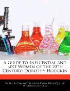 A Guide to Influential and Best Women of the 20th Century: Dorothy Hodgkin