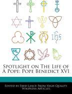 Spotlight on the Life of a Pope: Pope Benedict XVI