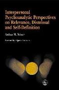 Interpersonal Psychoanalytic Perspectives on Relevance: Dismissal and Self-Definition