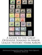 A Guide to the Great Offensive Seasons in Major League History: Hank Aaron