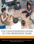 The Unauthorized Guide to the Monopoly Game