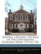Shaping a Nation: The Role of the Continental Congress from 1774 to 1781
