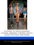 A Guide to High Fashion: Chanel, Armani, Cartier, Gucci, Louis Vuitton, and More