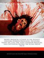 Money Massacre: A Guide to the Highest Grossing Horror Franchises, Including Friday the 13th, Saw, Texas Chainsaw Massacre, and Captiv