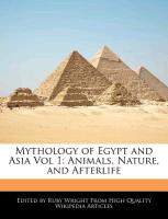 Mythology of Egypt and Asia Vol 1: Animals, Nature, and Afterlife