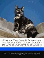 Fear of Cats, Vol. 8: Dispelling the Fear of Cats, Good Luck Cats in Japanese Culture and Society