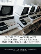 Before the World Wide Web: A History of Usenet and Bulletin Board Systems