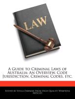 A Guide to Criminal Laws of Australia: An Overview, Code Jurisdiction, Criminal Codes, Etc