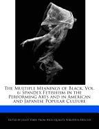 The Multiple Meanings of Black, Vol. 6: Spandex Fetishism in the Performing Arts and in American and Japanese Popular Culture