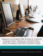 Trends in Computer Science: Cloud Computing, Parallel Computing, and Human-Centered Computing