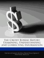 The Credit Bureau Report: Examining, Understanding and Correcting Information