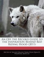 An Off the Record Guide to the Inspiration Behind Red Riding Hood (2011)