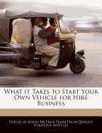 What It Takes to Start Your Own Vehicle for Hire Business