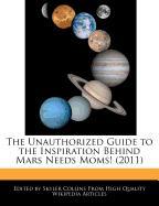 The Unauthorized Guide to the Inspiration Behind Mars Needs Moms! (2011)