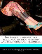 The Multiple Meanings of Black, Vol. 10: Shoe Fetishism and Psychological Treatments