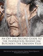 An Off the Record Guide to the Inspiration Behind Jim Butcher's the Dresden Files