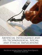 Artificial Intelligence and Its Technological, Social, and Ethical Implications