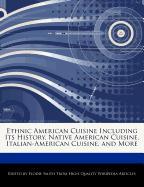 Ethnic American Cuisine Including Its History, Native American Cuisine, Italian-American Cuisine, and More